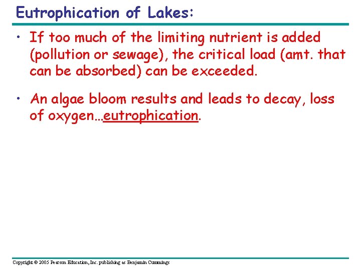 Eutrophication of Lakes: • If too much of the limiting nutrient is added (pollution