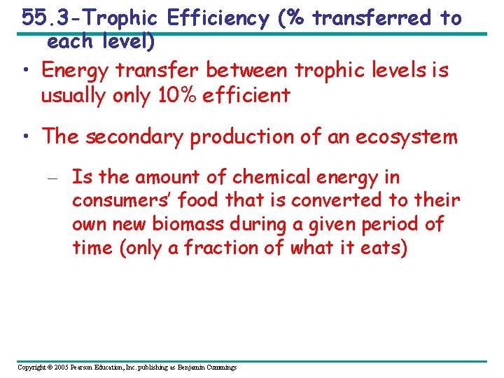 55. 3 -Trophic Efficiency (% transferred to each level) • Energy transfer between trophic