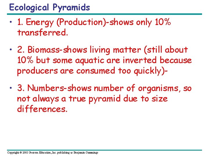 Ecological Pyramids • 1. Energy (Production)-shows only 10% transferred. • 2. Biomass-shows living matter