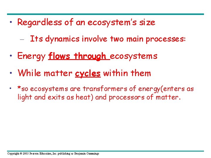  • Regardless of an ecosystem’s size – Its dynamics involve two main processes: