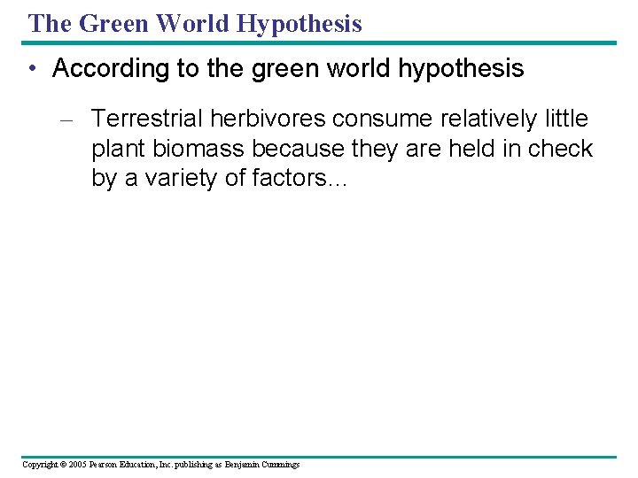 The Green World Hypothesis • According to the green world hypothesis – Terrestrial herbivores