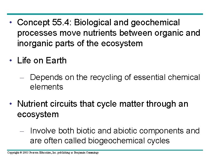  • Concept 55. 4: Biological and geochemical processes move nutrients between organic and