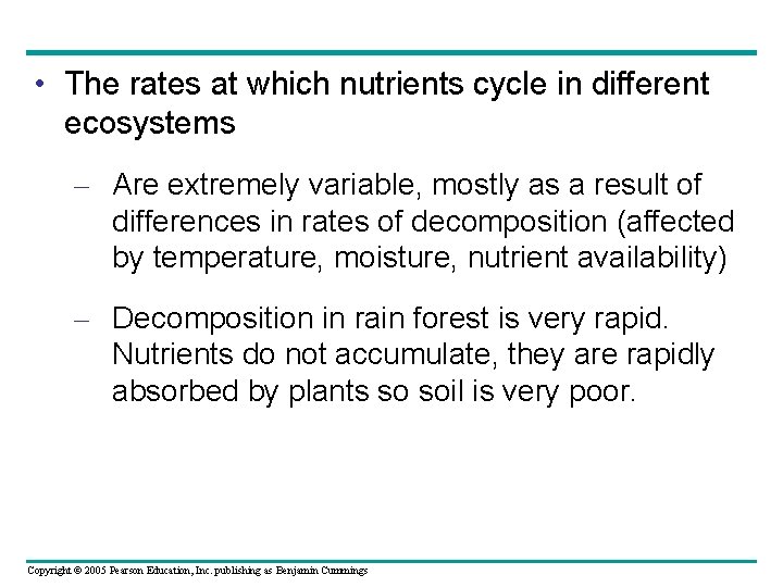  • The rates at which nutrients cycle in different ecosystems – Are extremely