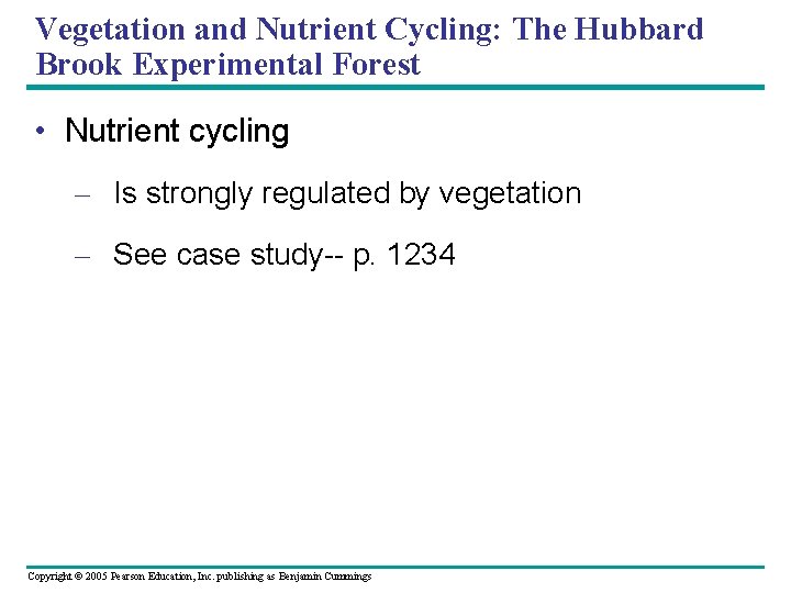 Vegetation and Nutrient Cycling: The Hubbard Brook Experimental Forest • Nutrient cycling – Is