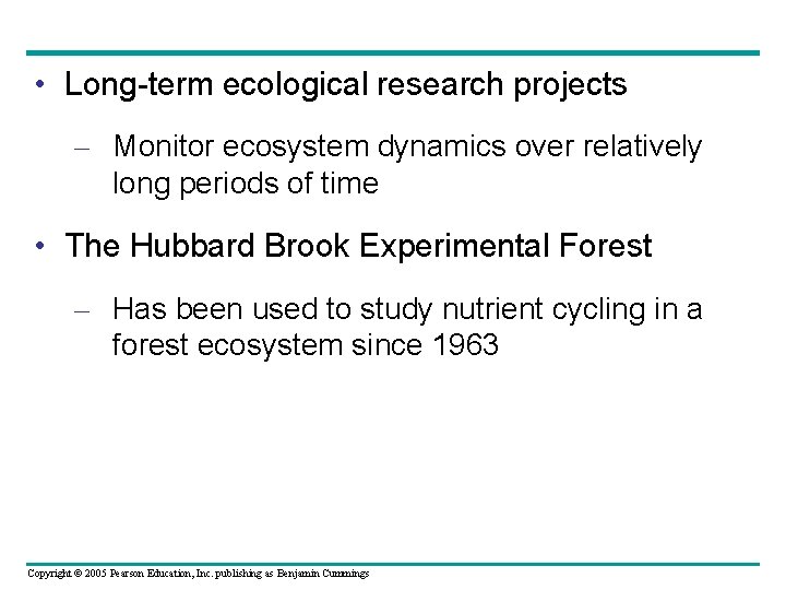  • Long-term ecological research projects – Monitor ecosystem dynamics over relatively long periods