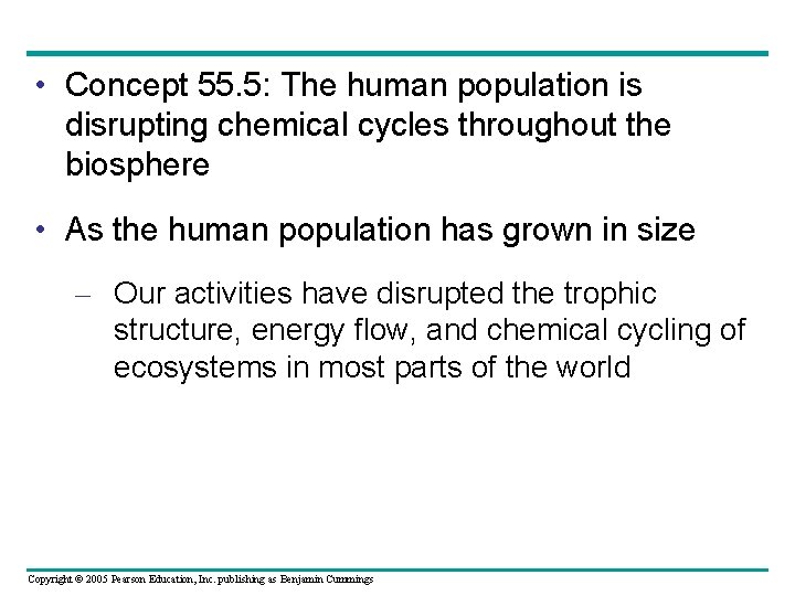  • Concept 55. 5: The human population is disrupting chemical cycles throughout the