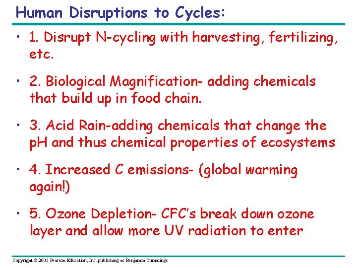 Human Disruptions to Cycles: • 1. Disrupt N-cycling with harvesting, fertilizing, etc. • 2.