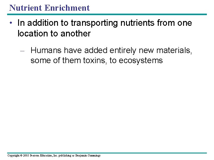 Nutrient Enrichment • In addition to transporting nutrients from one location to another –