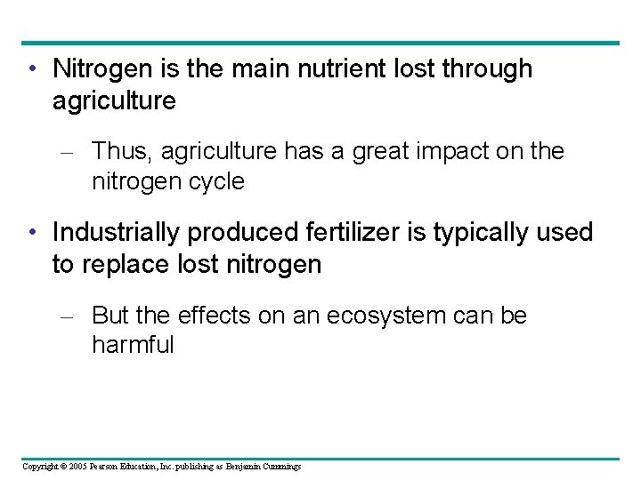  • Nitrogen is the main nutrient lost through agriculture – Thus, agriculture has