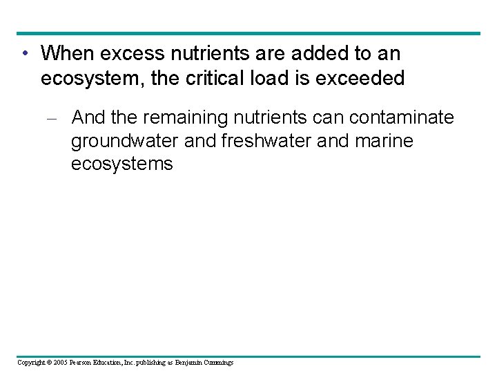  • When excess nutrients are added to an ecosystem, the critical load is