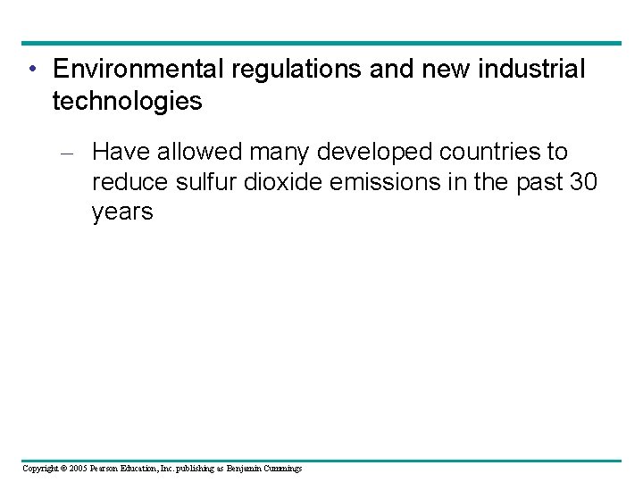  • Environmental regulations and new industrial technologies – Have allowed many developed countries