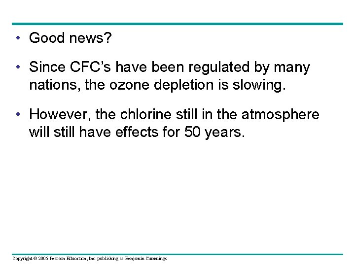  • Good news? • Since CFC’s have been regulated by many nations, the