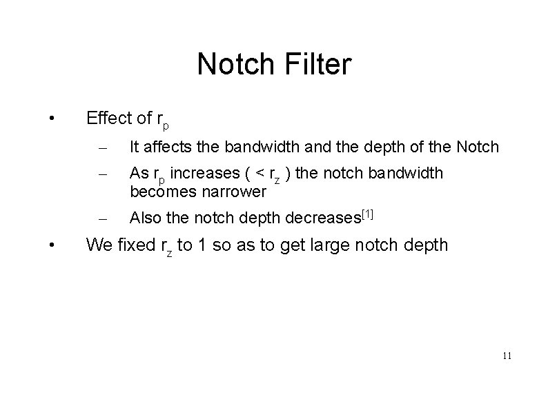 Notch Filter • • Effect of rp – It affects the bandwidth and the