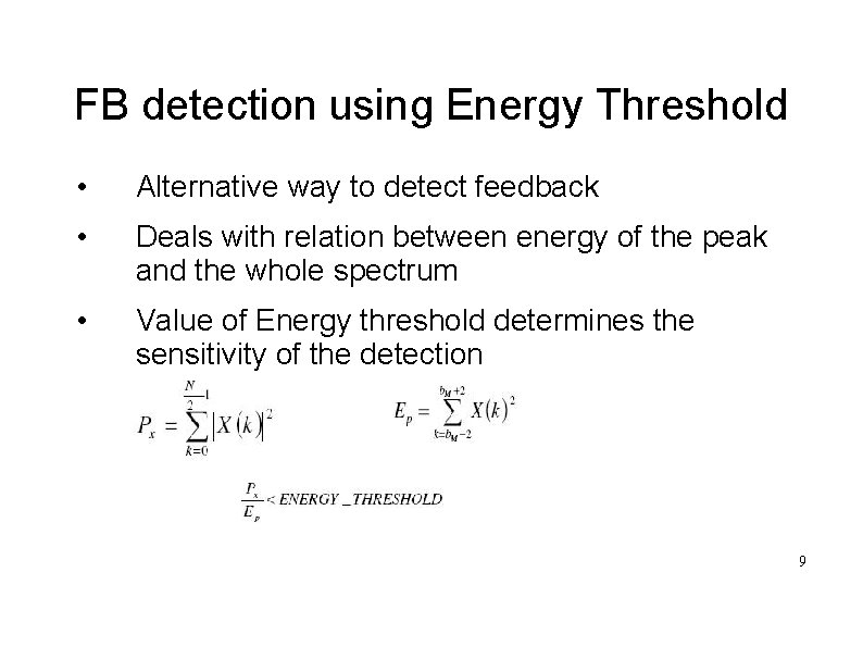 FB detection using Energy Threshold • Alternative way to detect feedback • Deals with