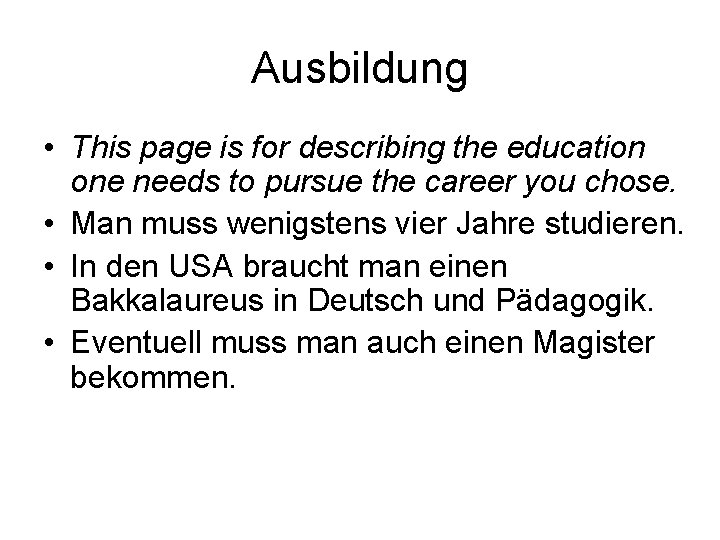 Ausbildung • This page is for describing the education one needs to pursue the