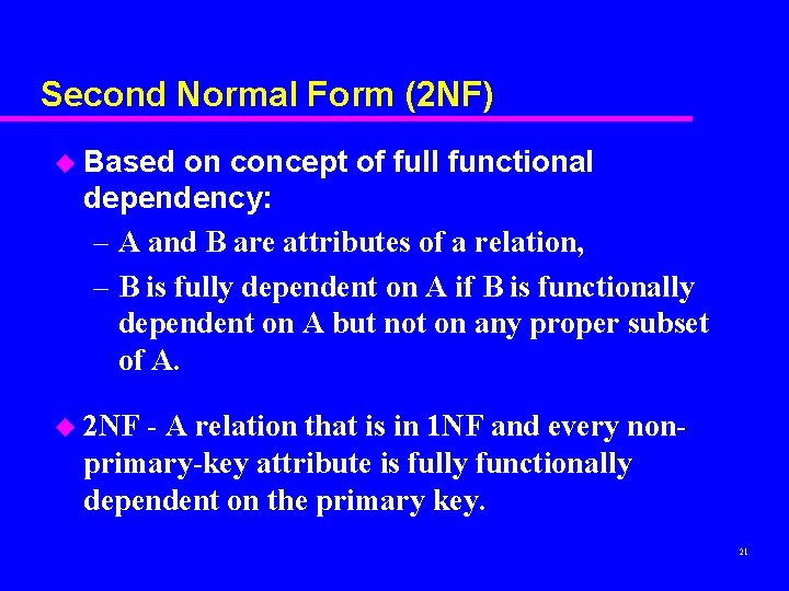 Second Normal Form (2 NF) u Based on concept of full functional dependency: – Second Normal Form (2 NF) u Based on concept of full functional dependency: –