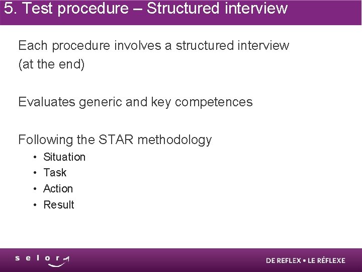 5. Test procedure – Structured interview Each procedure involves a structured interview (at the