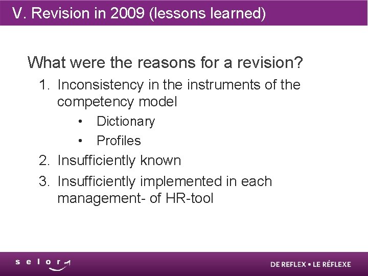 V. Revision in 2009 (lessons learned) What were the reasons for a revision? 1.