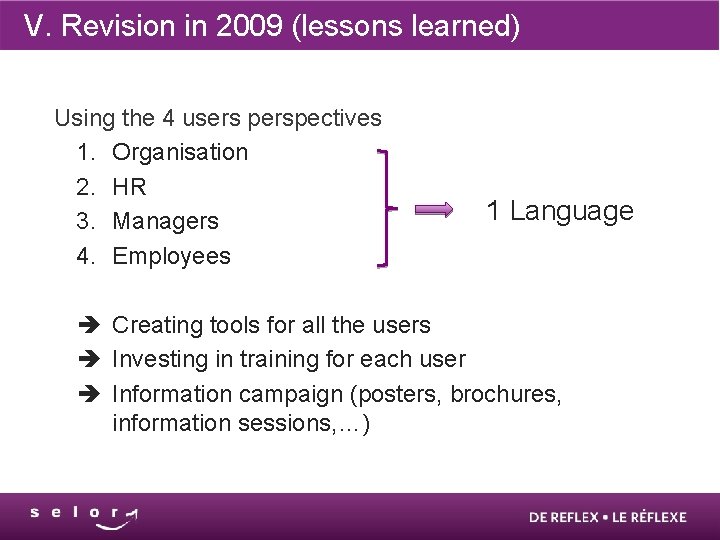 V. Revision in 2009 (lessons learned) Using the 4 users perspectives 1. Organisation 2.