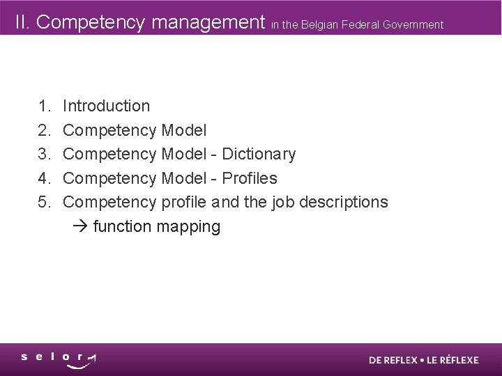 II. Competency management in the Belgian Federal Government 1. 2. 3. 4. 5. Introduction