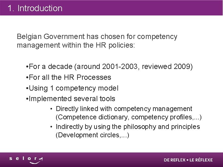 1. Introduction Belgian Government has chosen for competency management within the HR policies: •