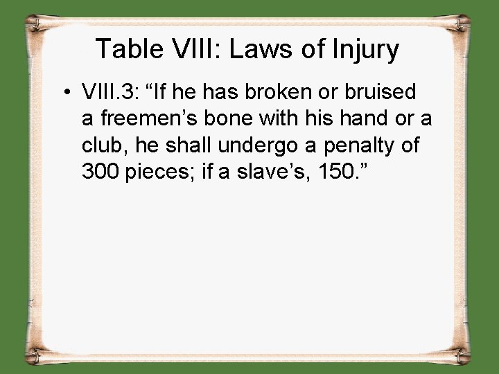 Table VIII: Laws of Injury • VIII. 3: “If he has broken or bruised