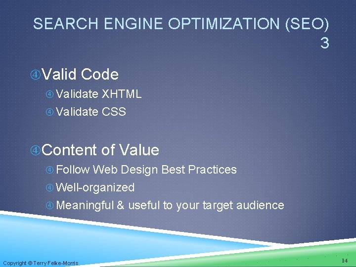 SEARCH ENGINE OPTIMIZATION (SEO) 3 Valid Code Validate XHTML Validate CSS Content of Value