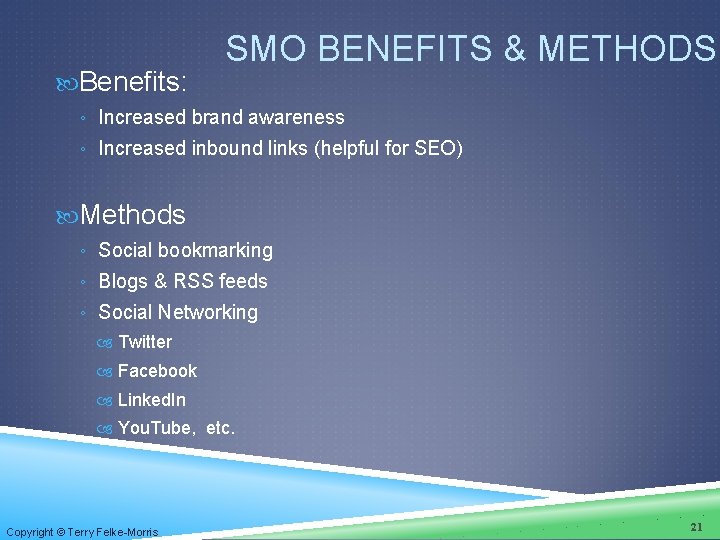  Benefits: SMO BENEFITS & METHODS ◦ Increased brand awareness ◦ Increased inbound links