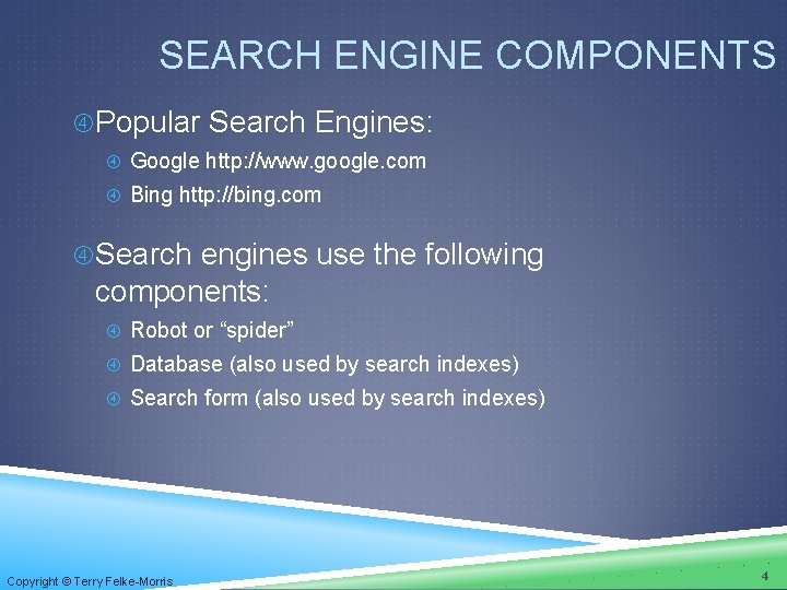 SEARCH ENGINE COMPONENTS Popular Search Engines: Google http: //www. google. com Bing http: //bing.