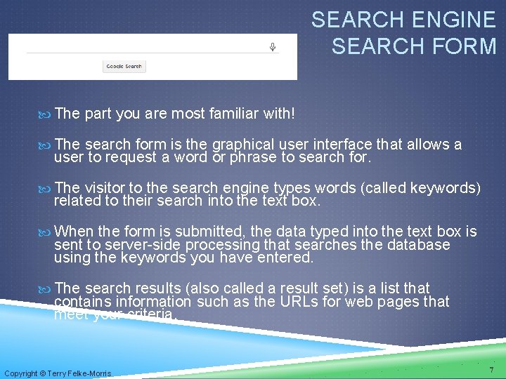 SEARCH ENGINE SEARCH FORM The part you are most familiar with! The search form