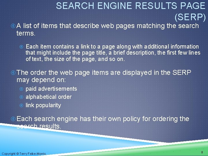 SEARCH ENGINE RESULTS PAGE (SERP) A list of items that describe web pages matching