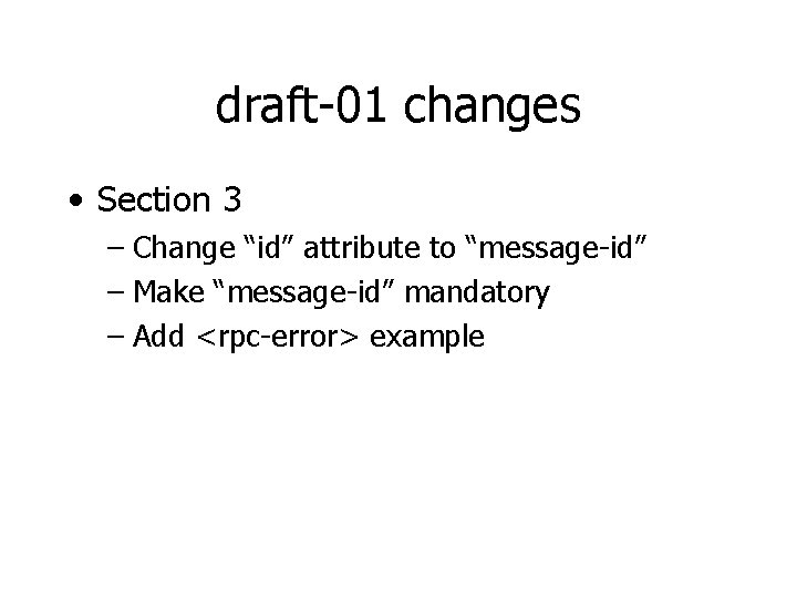 draft-01 changes • Section 3 – Change “id” attribute to “message-id” – Make “message-id”