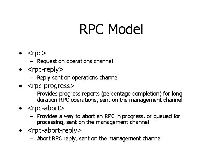 RPC Model • <rpc> – Request on operations channel • <rpc-reply> – Reply sent