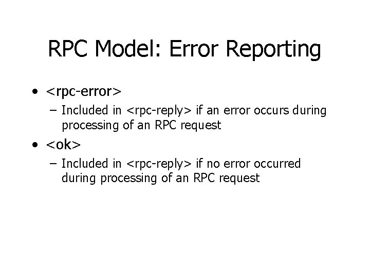 RPC Model: Error Reporting • <rpc-error> – Included in <rpc-reply> if an error occurs