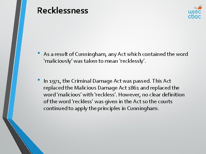 Recklessness • As a result of Cunningham, any Act which contained the word ‘maliciously’