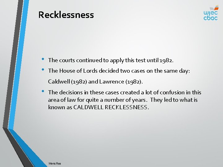 Recklessness • • The courts continued to apply this test until 1982. The House