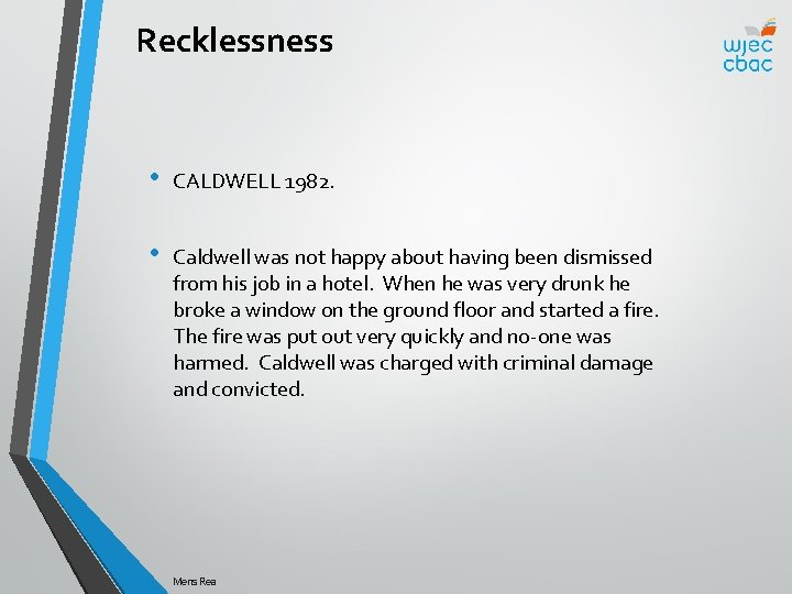 Recklessness • CALDWELL 1982. • Caldwell was not happy about having been dismissed from