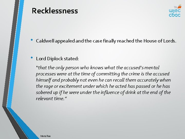 Recklessness • Caldwell appealed and the case finally reached the House of Lords. •