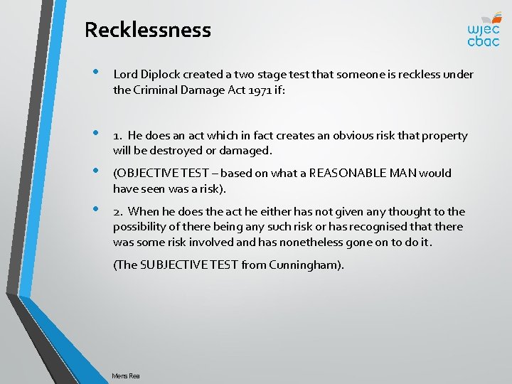 Recklessness • Lord Diplock created a two stage test that someone is reckless under