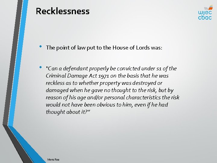 Recklessness • The point of law put to the House of Lords was: •