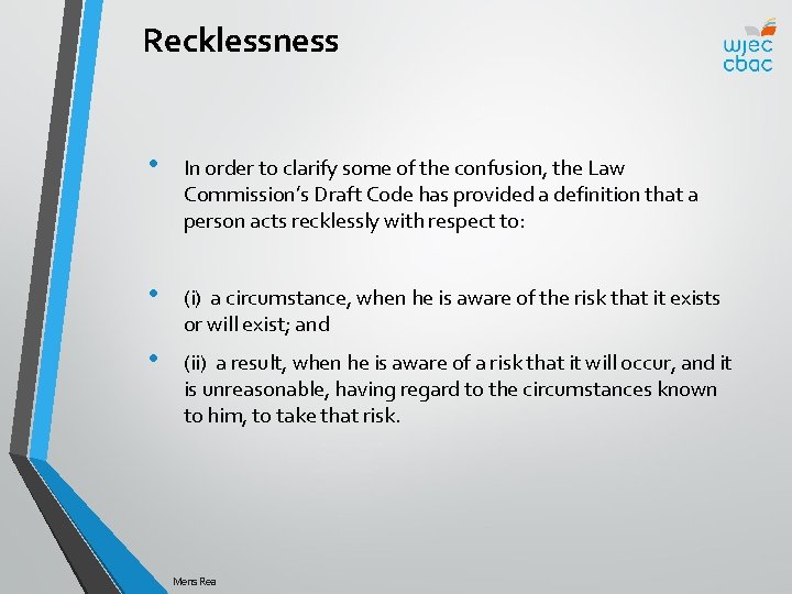 Recklessness • In order to clarify some of the confusion, the Law Commission’s Draft