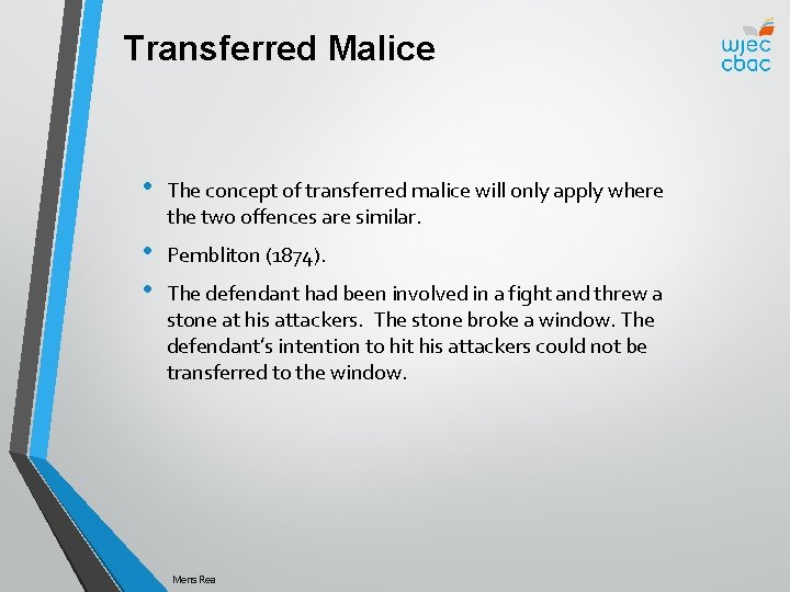 Transferred Malice • The concept of transferred malice will only apply where the two