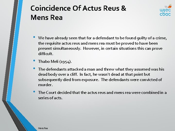 Coincidence Of Actus Reus & Mens Rea • We have already seen that for