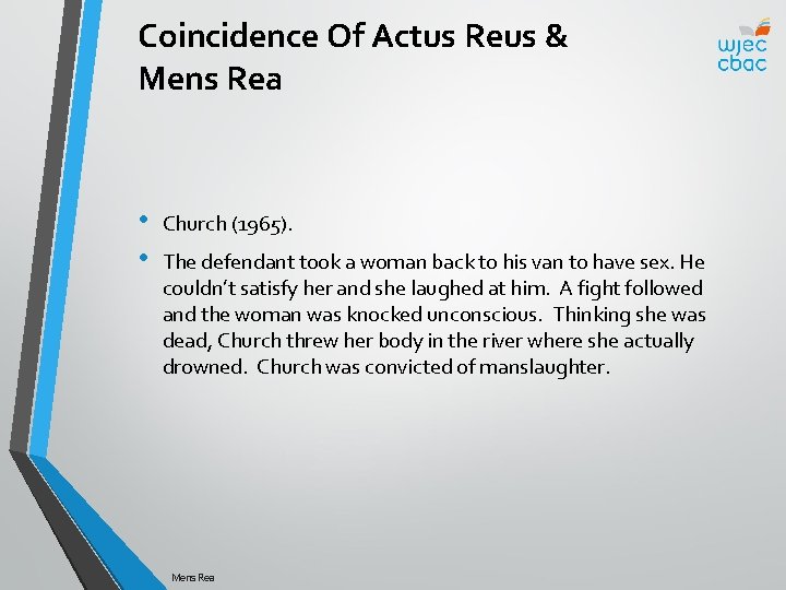 Coincidence Of Actus Reus & Mens Rea • • Church (1965). The defendant took