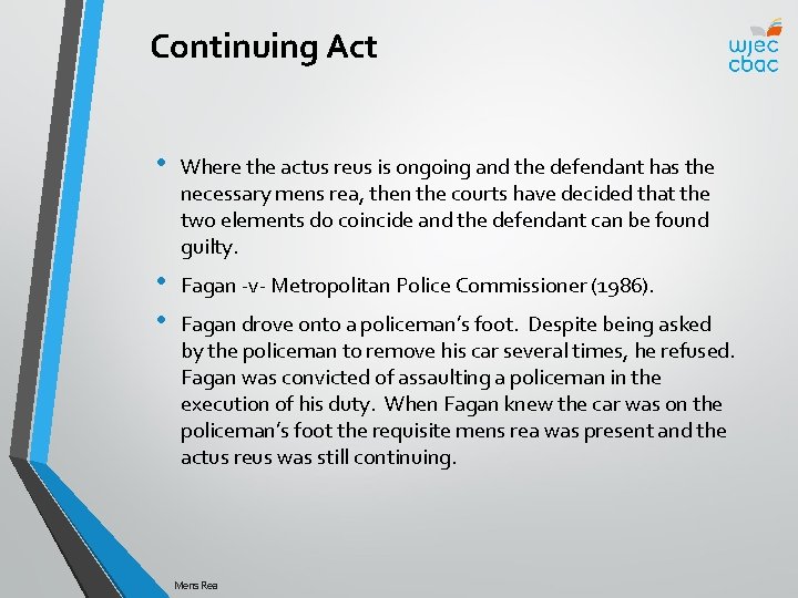 Continuing Act • Where the actus reus is ongoing and the defendant has the