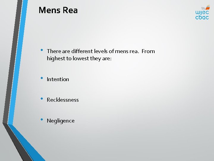 Mens Rea • There are different levels of mens rea. From highest to lowest