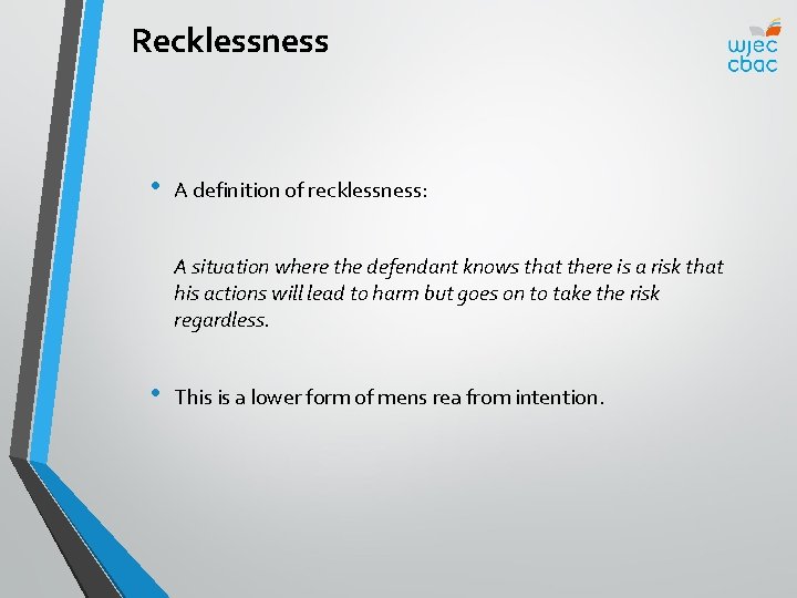 Recklessness • A definition of recklessness: A situation where the defendant knows that there