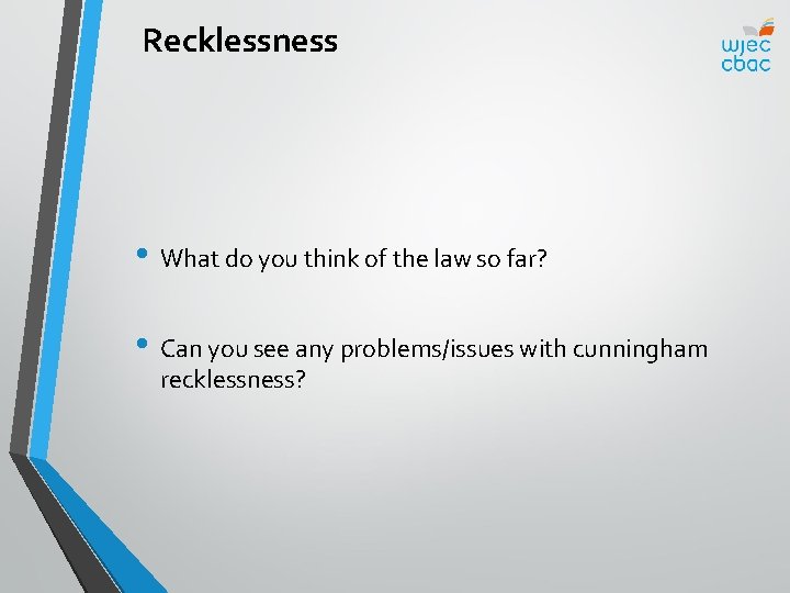 Recklessness • What do you think of the law so far? • Can you