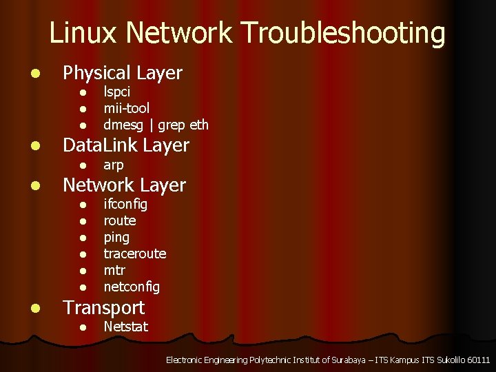 Linux Network Troubleshooting l Physical Layer l l Data. Link Layer l l arp