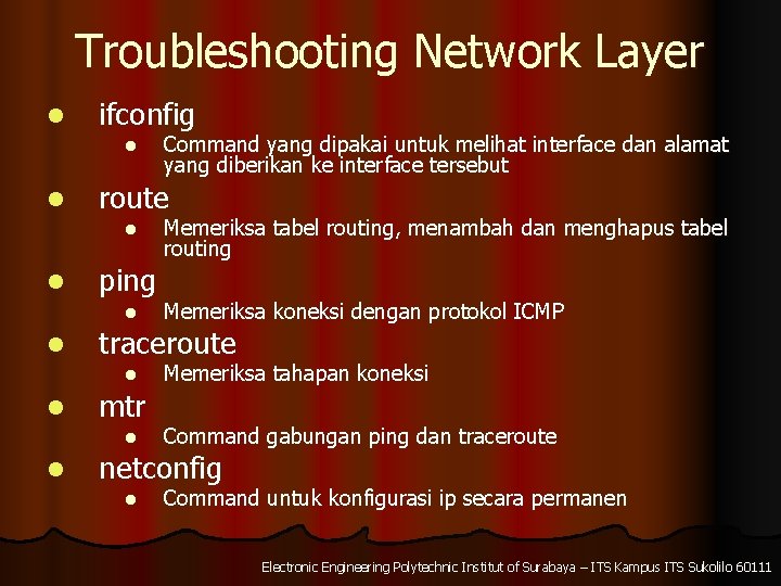 Troubleshooting Network Layer l ifconfig l l route l l ping l l mtr